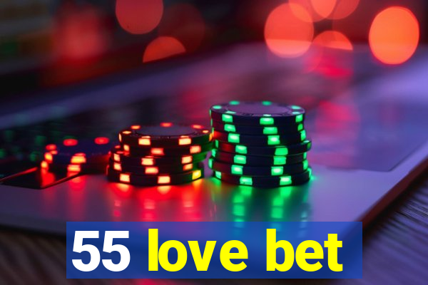 55 love bet